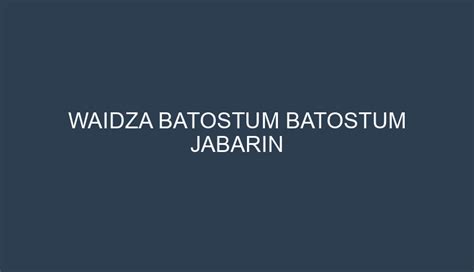Ketentuan Upacara Adat Waidza Batostum Batostum Jabarin